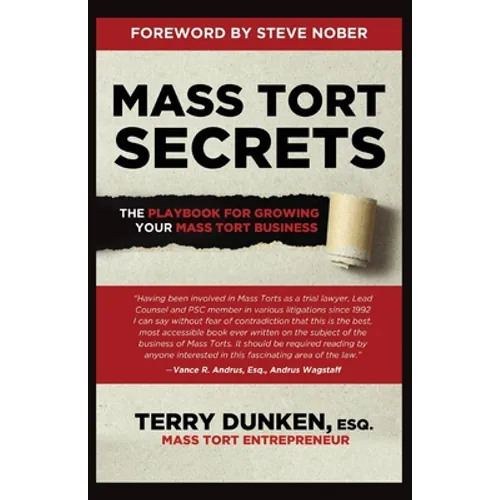 Mass Tort Secrets: The Playbook for Growing Your Mass Tort Business