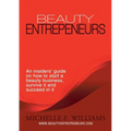 Beauty Entrepreneurs: An insiders' guide on how to start a beauty business, survive it and succeed in it