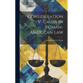 Consideration V. Causa in Roman-American Law