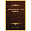 The Victorious Or Spirit-Filled Life