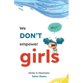 We Don't Empower Girls