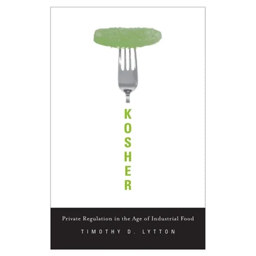 Kosher: Private Regulation in the Age of Industrial Food