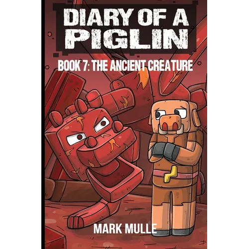 Diary of a Piglin Book 7: The Ancient Creature