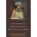 Social History of Books and Libraries from Cuneiform to Bytes