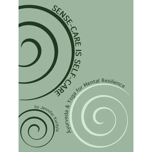 Sense-Care is Self-Care: Āyurveda & Yoga for Mental Resilience