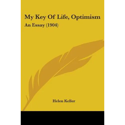 My Key Of Life, Optimism: An Essay (1904)