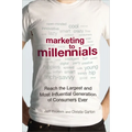 Marketing to Millennials: Reach the Largest and Most Influential Generation of Consumers Ever