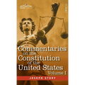 Commentaries on the Constitution of the United States Vol. I (in three volumes): with a Preliminary Review of the Constitutional History of the Coloni