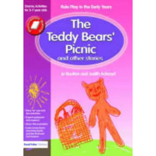 The Teddy Bears' Picnic and Other Stories: Role Play in the Early Years Drama Activities for 3-7 Year-Olds