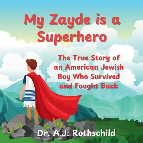 My Zayde is a Superhero: The True Story of an American Jewish Boy Who Survived and Fought Back