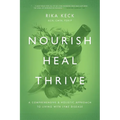 Nourish, Heal, Thrive: A Comprehensive and Holistic Approach to Living with Lyme Disease