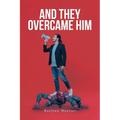 And They Overcame Him