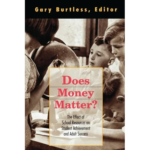 Does Money Matter?: The Effect of School Resources on Student Achievement and Adult Success