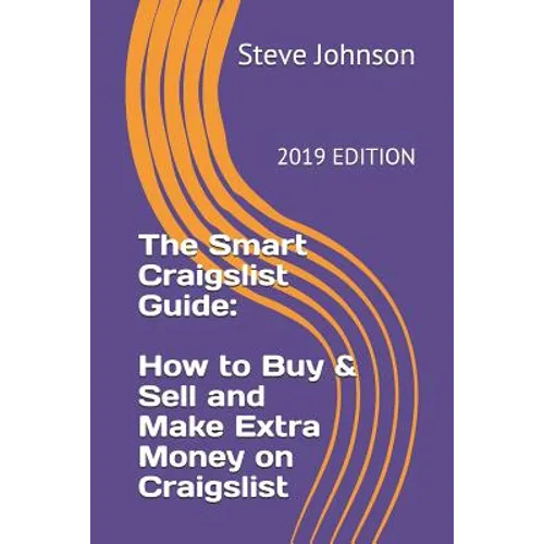 The Smart Craigslist Guide: How to Buy & Sell and Make Extra Money on Craigslist