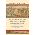 Boosters, Hustlers, and Speculators: Entrepreneurial Culture and the Rise of Minneapolis and St. Paul, 1849-1883