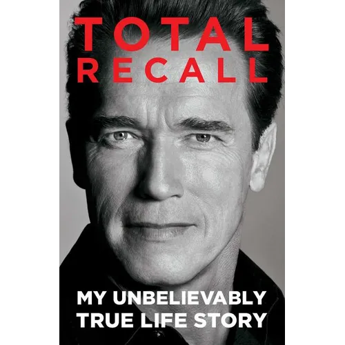 Total Recall: My Unbelievably True Life Story