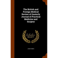 The British and Foreign Medical Review of Quaterly Journal of Practical Medicine and Surgery