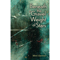 Beneath the Gravel Weight of Stars
