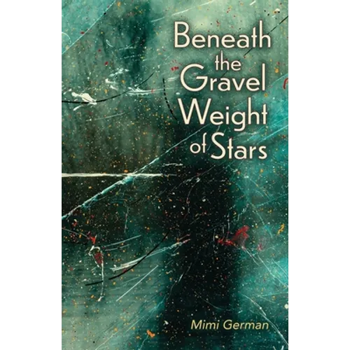 Beneath the Gravel Weight of Stars