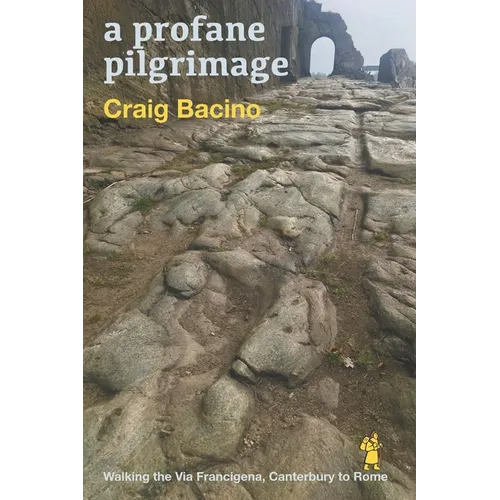 A profane pilgrimage: walking the Via Francigena, Canterbury to Rome