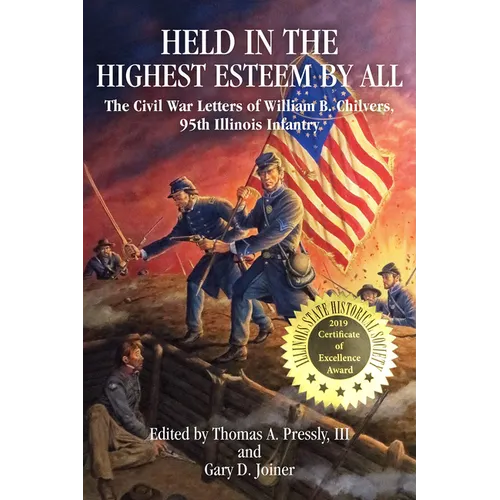 Held in the Highest Esteem by All: The Civil War Letters of William B. Chilvers, 95th Illinois Infantry