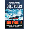Cold Rules, Hot Profits: How Insurance, Classification, and Law Shape Arctic Expansion
