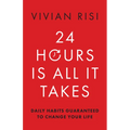24 Hours Is All It Takes: Daily Habits Guaranteed to Change Your Life