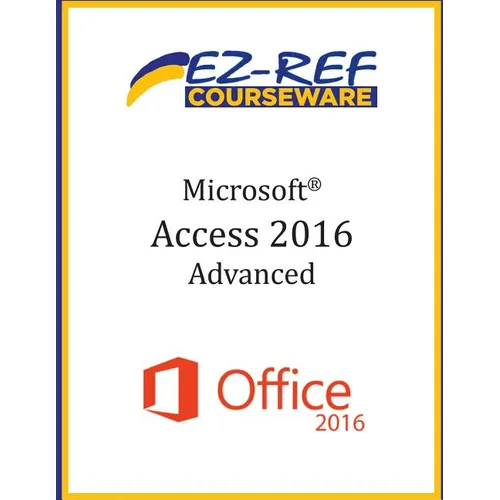 Microsoft Access 2016 - Advanced: Instructor Guide (Black & White)