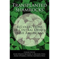 Transplanted Shamrocks Recollections of Central Ohio's Irish Americans