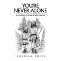 You're Never Alone: A True Story of a Peruvian Girl Who Overcame the Challenges of Life with the Help of the Lord
