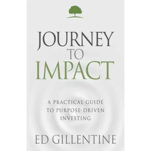 Journey to Impact: A Practical Guide to Purpose-Driven Investing