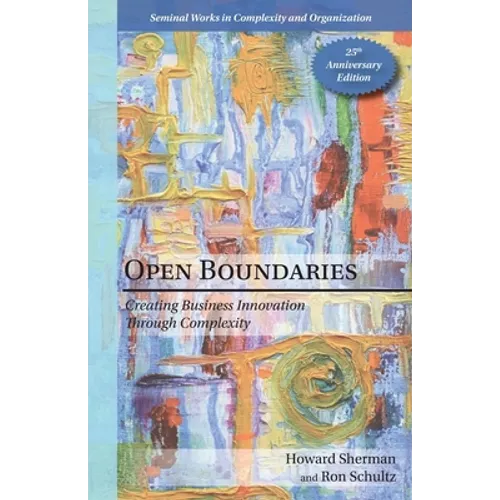 Open Boundaries: Creating Business Innovation through Complexity