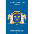 The Last of the Valois Vol. II