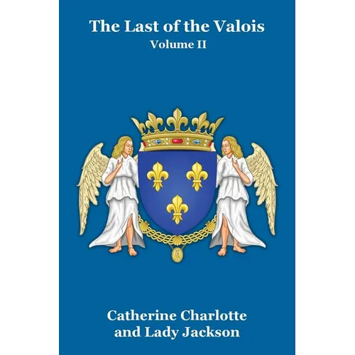 The Last of the Valois Vol. II