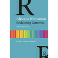Africana Womanism: Reclaiming Ourselves