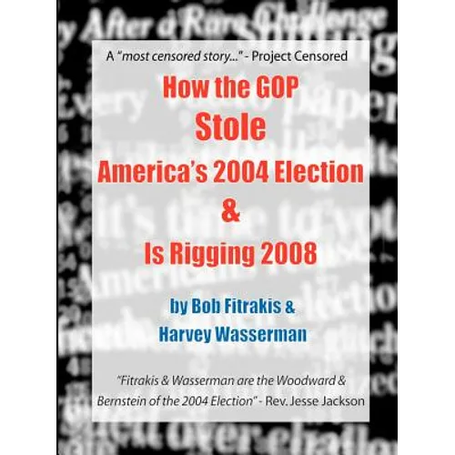 How the GOP Stole America's 2004 Election & Is Rigging 2008