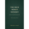 The Rich Money Mindset: Master Your Habits, Build Wealth And Thrive In Any Economy
