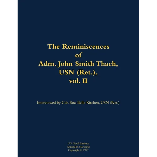 The Reminiscences of Adm. John Smith Thach, USN (Ret.), Vol. 2: 1905-1981