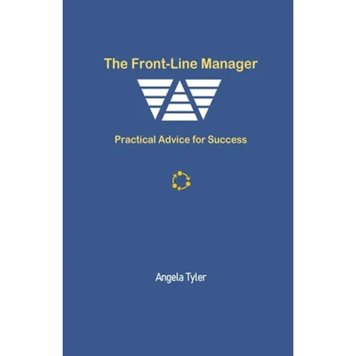 The Front-line Manager: Practical Advice for Success