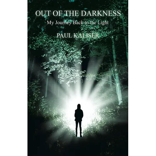 Out of the Darkness: My Journey Back to the Light
