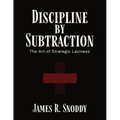 Discipline by Subtraction: The Art of Strategic Laziness