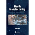 Sterile Manufacturing: Regulations, Processes, and Guidelines