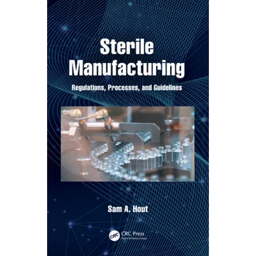 Sterile Manufacturing: Regulations, Processes, and Guidelines