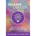 Pharmovation: Advocate for Resources, Advance Pharmacy Practice, & Accelerate Your Pharmacy Career