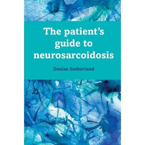 The Patient's Guide to Neurosarcoidosis