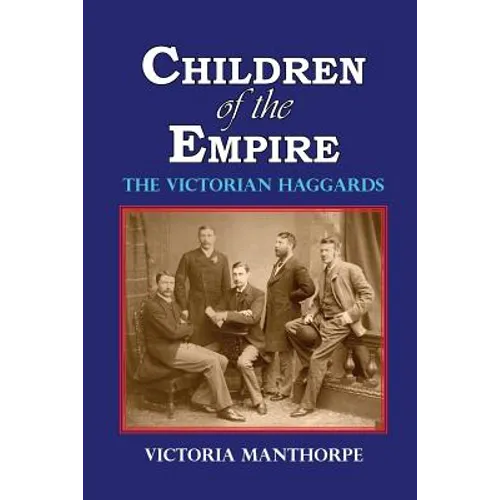 Children of the Empire - The Victorian Haggards