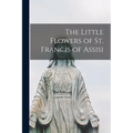 The Little Flowers of St. Francis of Assisi