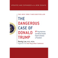The Dangerous Case of Donald Trump: 27 Psychiatrists and Mental Health Experts Assess a President