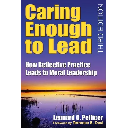 Caring Enough to Lead: How Reflective Practice Leads to Moral Leadership