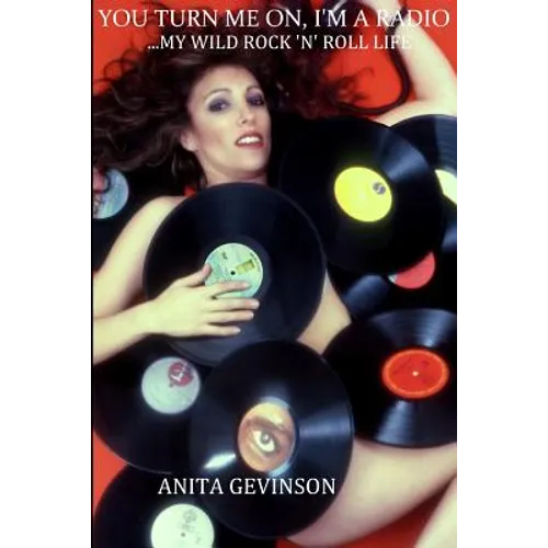 You Turn Me On, I'm A Radio...My Wild Rock 'N' Roll Life